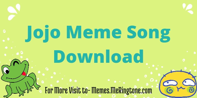 Jojo Meme Song Download