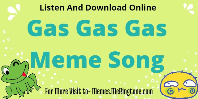 Gas Gas Gas Meme Song Download