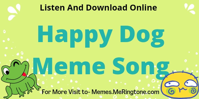 Happy Dog Meme Song Download