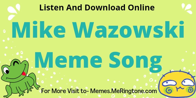 Mike Wazowski Meme Song