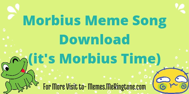 Morbius Meme Song Download