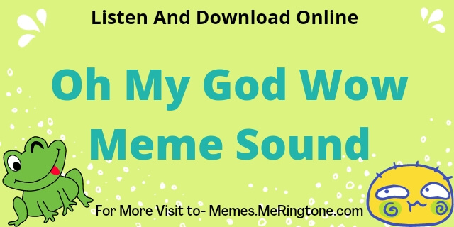 Oh My God Wow Meme Sound Download