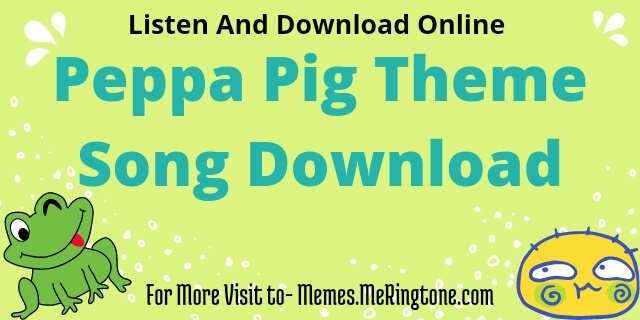 Peppa Pig Theme Song Listen and Download