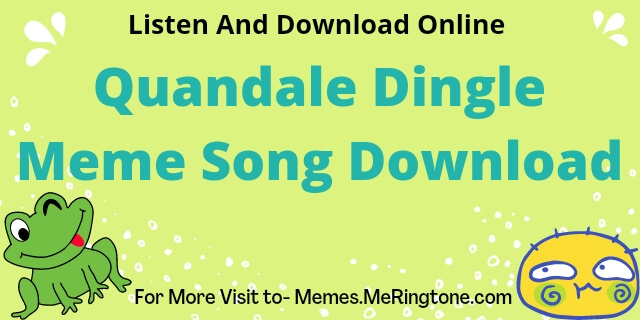 Quandale Dingle Meme Song Download