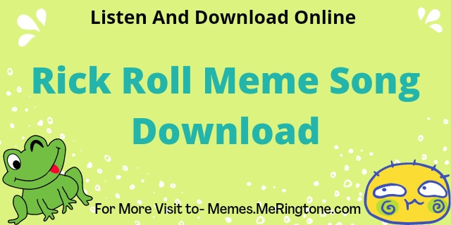 Rick Roll Meme Song Download