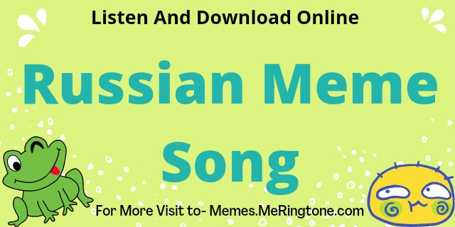 Russian Meme Song