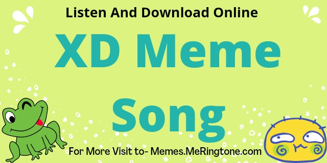XD Meme Song Download