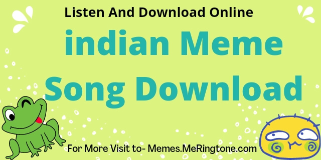 indian Meme Song Download