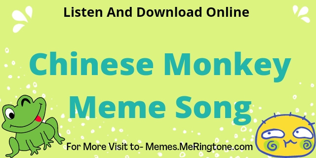Chinese Monkey Meme Song Download