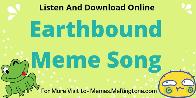 Earthbound Meme Song Download