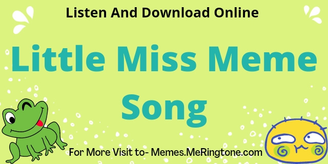 Little Miss Meme Song Download