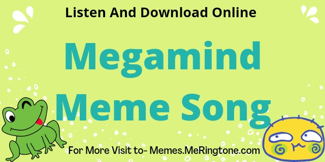 Megamind Meme Song Download