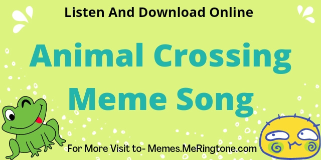 Animal Crossing Meme Song Download