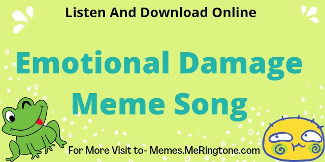 Emotional Damage Meme Song Download
