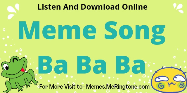 Meme Song Ba Ba Ba Download