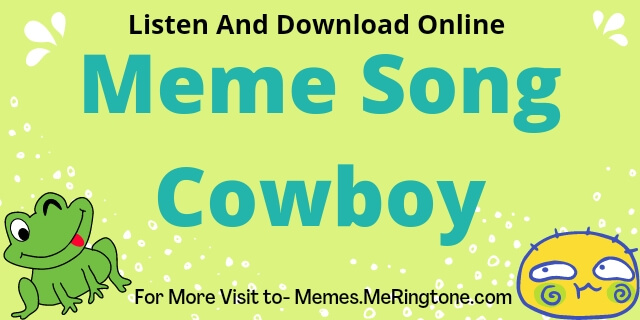 Meme Song Cowboy Download