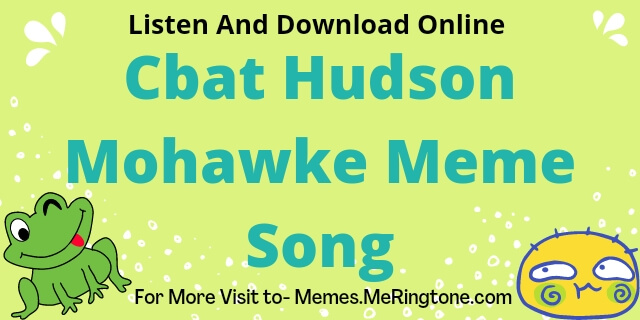 Cbat Hudson Mohawke Meme Song Download