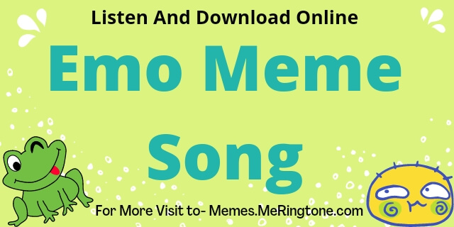 Emo Meme Song Download