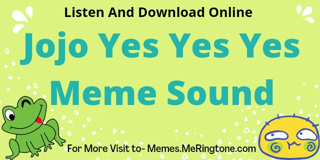 Jojo Yes Yes Yes Meme Sound Download