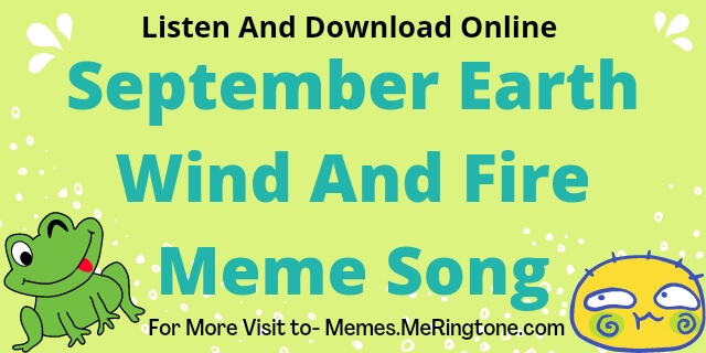 September Earth Wind And Fire Meme Song Download