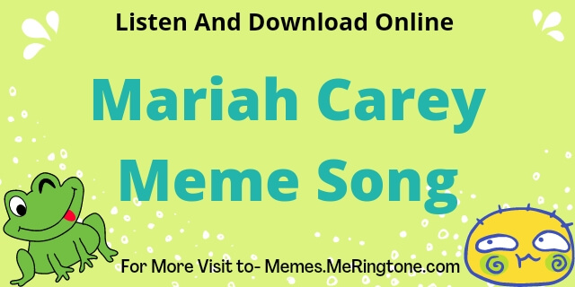 Mariah Carey Meme Song