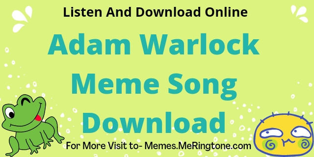 Adam Warlock Meme Song Download