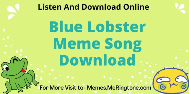 Blue Lobster Meme Song