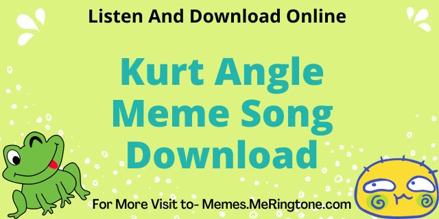 Kurt Angle Meme Song
