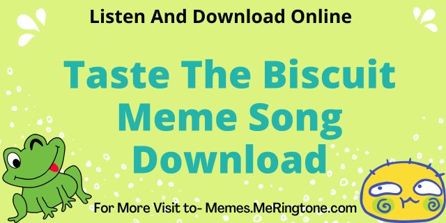 Taste The Biscuit Meme Song