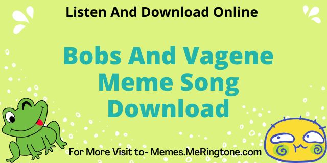 Bobs And Vagene Meme Song