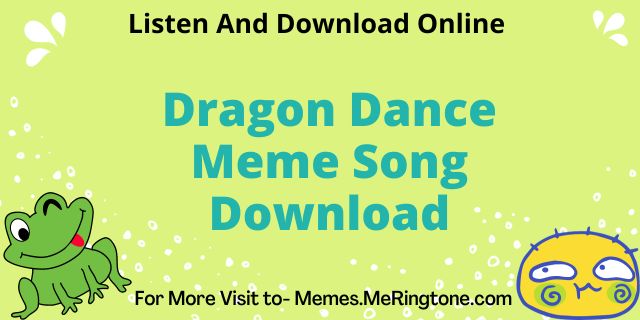 Dragon Dance Meme Song
