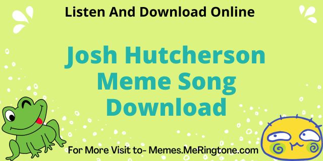 Josh Hutcherson Meme Song