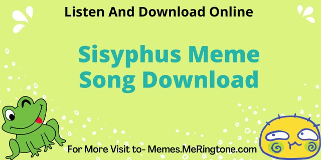 Sisyphus Meme Song