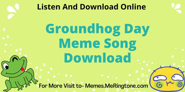 Groundhog Day Meme Song